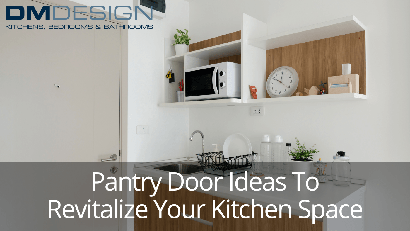 https://www.dmdesign.com/wp-content/uploads/2023/07/Pantry-Door-Ideas-To-Revitalize-Your-Kitchen-Space.png